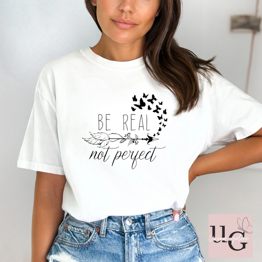 BE REAL NOT PERFECT